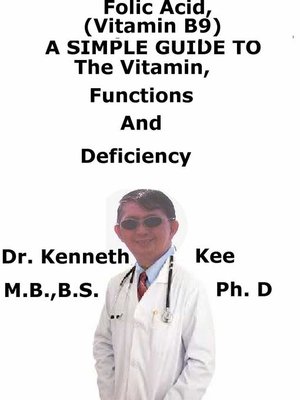 cover image of Folic Acid (Vitamin B9), a Simple Guide to the Vitamin, Functions and Deficiency